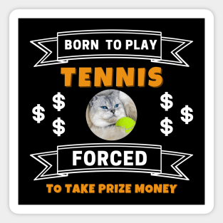 US Open Born To Play Tennis Forced To Take Prize Money Lazy Cat Magnet